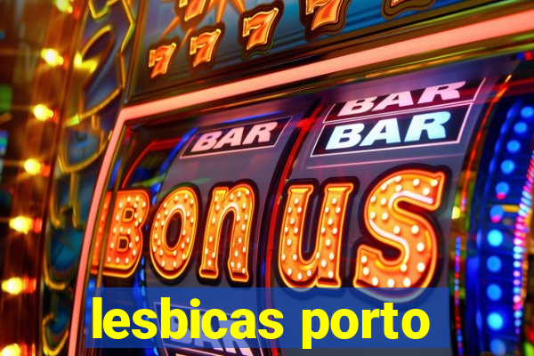 lesbicas porto